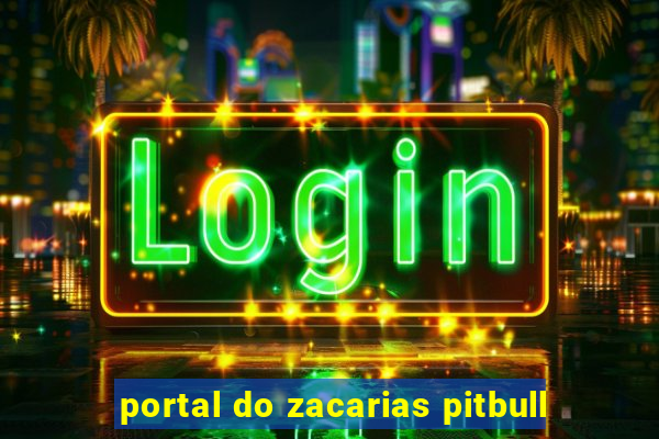 portal do zacarias pitbull